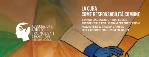 La cura come responsabilità comune. Il Piano Diagnostico Terapeutico – PDTA – per le gravi cerebrolesioni acquisite ed il trauma cranico della Regione FVG