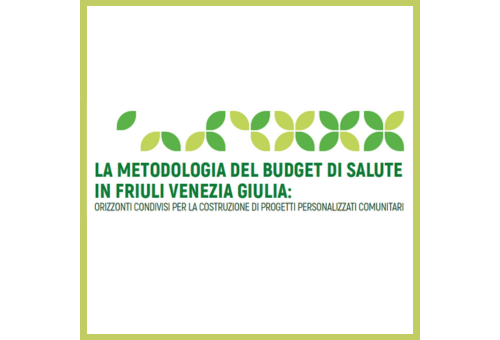 La metodologia del budget di salute in Friuli Venezia Giulia: orizzonti condivisi per la costruzione di progetti personalizzati comunitari