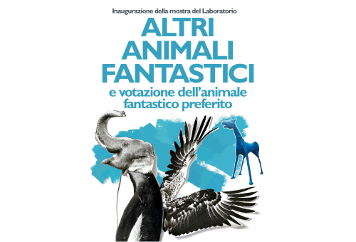 Mostra del Laboratorio Altri Animali Fantastici