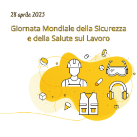 28 aprile - Giornata Mondiale della Sicurezza e della Salute sul Lavoro