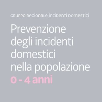 Prevenzione degli incidenti domestici nella popolazione 0/4 anni - Raccomandazioni di buona pratica per i professionisti sanitari che si occupano della salute dei bambini 0-4